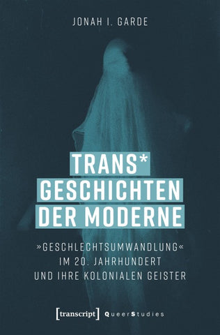 Trans* Geschichten der Moderne