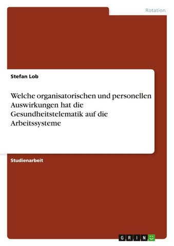 Welche organisatorischen und personellen Auswirkungen hat die Gesundheitstelematik auf die Arbeitssysteme
