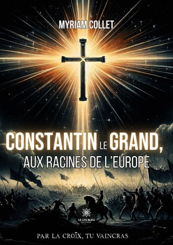 Constantin le Grand, aux racines de l'Europe