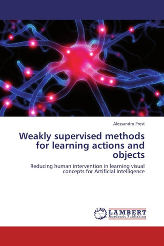 Weakly supervised methods for learning actions and objects