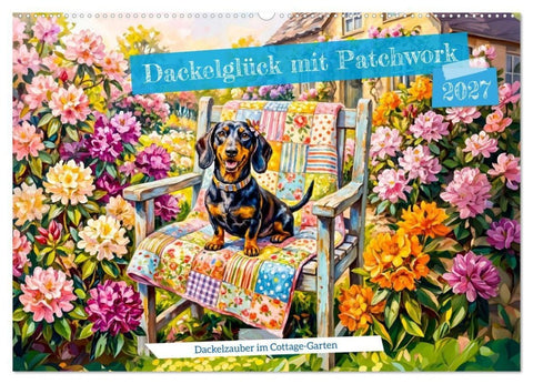 Dackelglück mit Patchwork - Dackelzauber im Cottage‑Garten (Wandkalender 2027 DIN A2 quer), CALVENDO Monatskalender