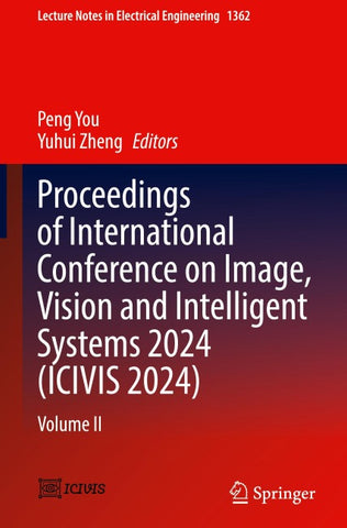 Proceedings of International Conference on Image, Vision and Intelligent Systems 2024 (ICIVIS 2024)