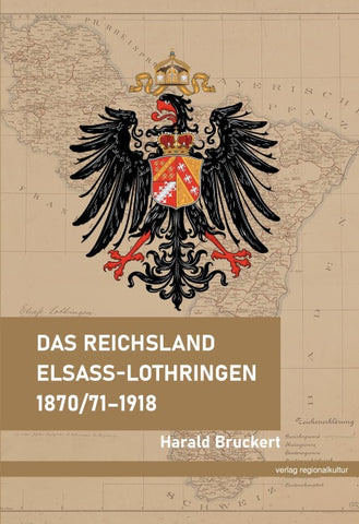 Das Reichsland Elsaß-Lothringen 1870/71–1918