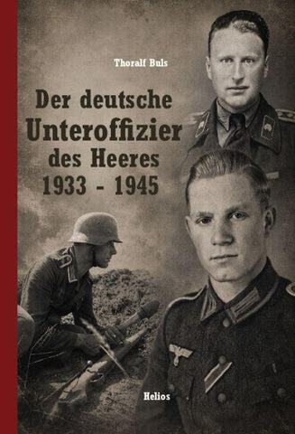 Der deutsche Unteroffizier im Heer 1933 - 1945