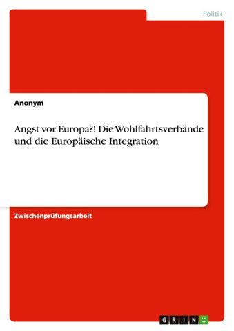 Angst vor Europa?! Die Wohlfahrtsverbände und die Europäische Integration