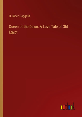 Queen of the Dawn: A Love Tale of Old Egypt