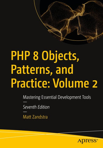 PHP 8 Objects, Patterns, and Practice: Volume 2