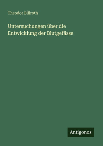 Untersuchungen über die Entwicklung der Blutgefässe