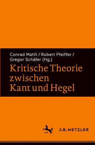 Kritische Theorie zwischen Kant und Hegel