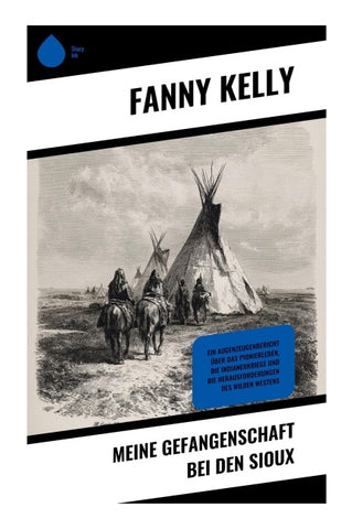 Meine Gefangenschaft bei den Sioux