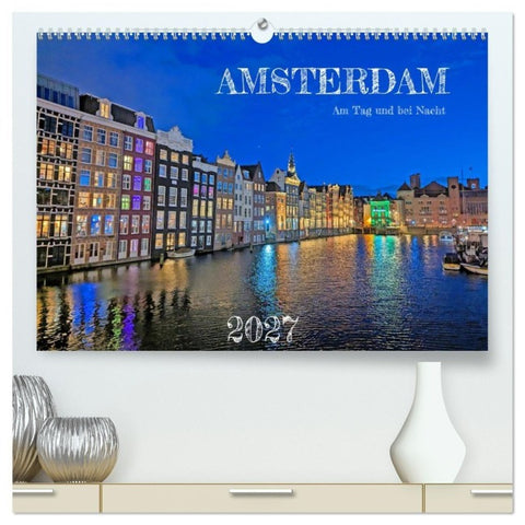 Amsterdam am Tag und bei Nacht (hochwertiger Premium Wandkalender 2027 DIN A2 quer), Kunstdruck in Hochglanz