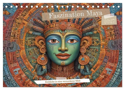 Faszination Maya: Einblicke in eine versunkene Welt (Tischkalender 2027 DIN A5 quer), CALVENDO Monatskalender