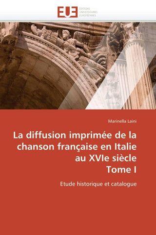 La diffusion imprimée de la chanson française en Italie au XVIe siècle  Tome I
