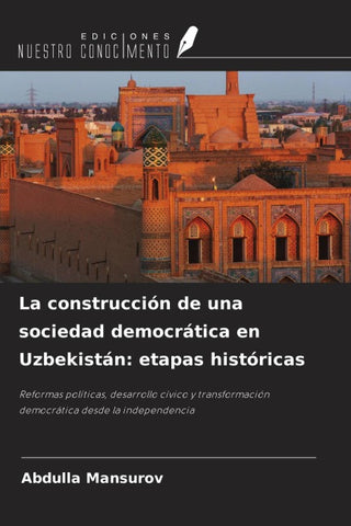 La construcción de una sociedad democrática en Uzbekistán: etapas históricas