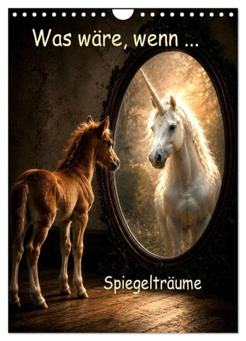 Was wäre, wenn... Spiegelträume (Wandkalender 2027 DIN A4 hoch), CALVENDO Monatskalender