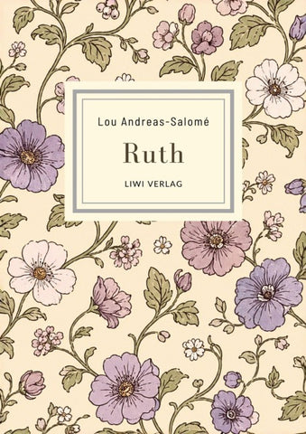 Lou Andreas-Salomé: Ruth. Vollständige Neuausgabe