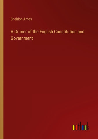 A Grimer of the English Constitution and Government