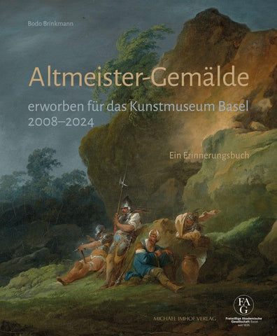 Altmeister-Gemälde erworben für das Kunstmuseum Basel 2008–2024