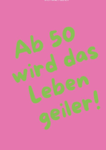 Ab 50 wird das Leben geiler!