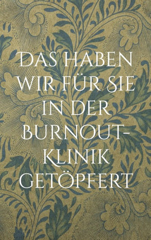 Das haben wir für Sie in der Burnout-Klinik getöpfert