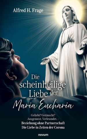 Die scheinheilige Liebe der Maria Eucharia