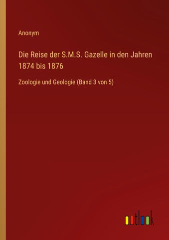 Die Reise der S.M.S. Gazelle in den Jahren 1874 bis 1876