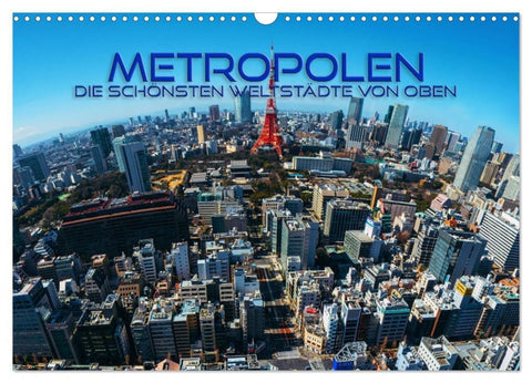 Metropolen - die schönsten Weltstädte von oben (Wandkalender 2027 DIN A3 quer), CALVENDO Monatskalender