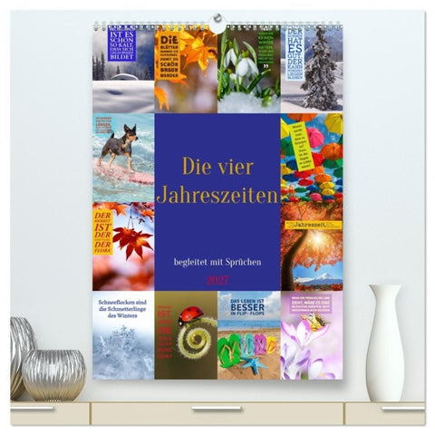 Die vier Jahreszeiten begleitet mit Sprüchen (hochwertiger Premium Wandkalender 2027 DIN A2 hoch), Kunstdruck in Hochglanz