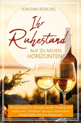 IHR RUHESTAND - Auf zu neuen Horizonten!