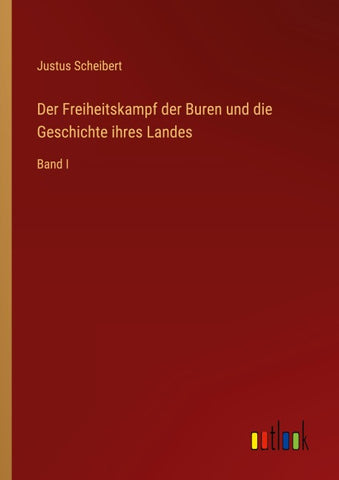 Der Freiheitskampf der Buren und die Geschichte ihres Landes