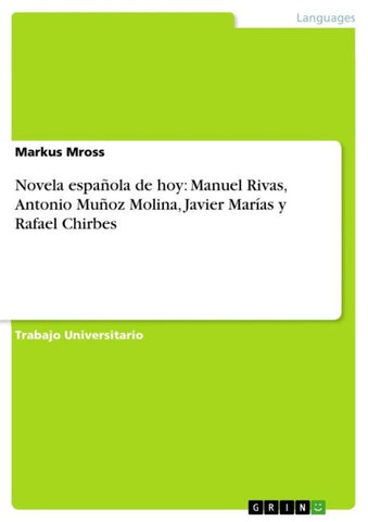 Novela española de hoy: Manuel Rivas, Antonio Muñoz Molina, Javier Marías y Rafael Chirbes