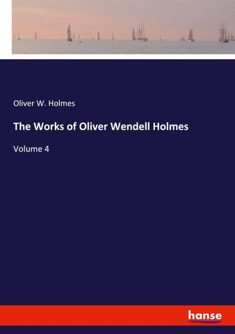 The Works of Oliver Wendell Holmes