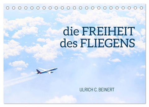 die FREIHEIT des FLIEGENS (Tischkalender 2026 DIN A5 quer), CALVENDO Monatskalender