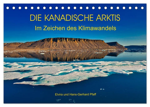 DIE KANADISCHE ARKTIS - Im Zeichen des Klimawandels (Tischkalender 2027 DIN A5 quer), CALVENDO Monatskalender