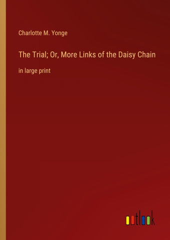 The Trial; Or, More Links of the Daisy Chain