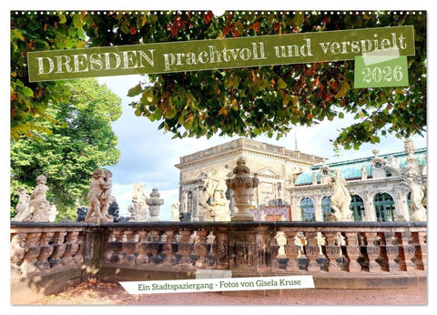 Dresden prachtvoll und verspielt (Wandkalender 2026 DIN A2 quer), CALVENDO Monatskalender