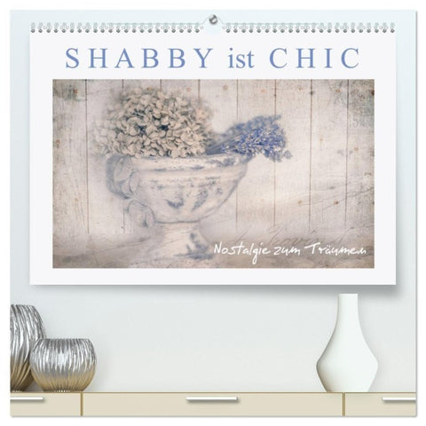 Shabby ist Chic (hochwertiger Premium Wandkalender 2027 DIN A2 quer), Kunstdruck in Hochglanz