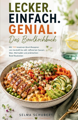 LECKER. EINFACH. GENIAL. - Das Bowlkochbuch