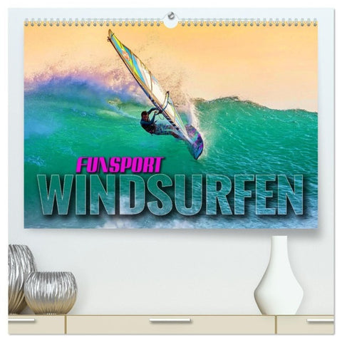 Funsport Windsurfen (hochwertiger Premium Wandkalender 2027 DIN A2 quer), Kunstdruck in Hochglanz