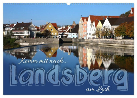 Komm mit nach Landsberg am Lech (Wandkalender 2027 DIN A2 quer), CALVENDO Monatskalender