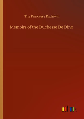Memoirs of the Duchesse De Dino