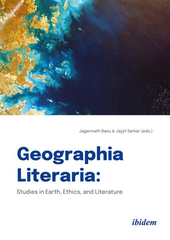 Geographia Literaria: Studies in Earth, Ethics, and Literature