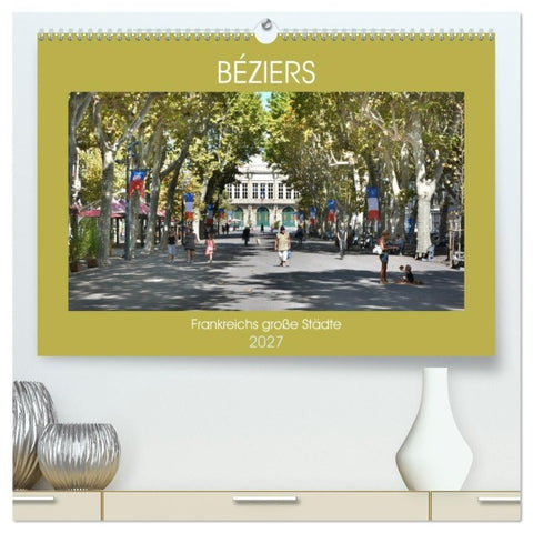 Frankreichs große Städte - Béziers (hochwertiger Premium Wandkalender 2027 DIN A2 quer), Kunstdruck in Hochglanz