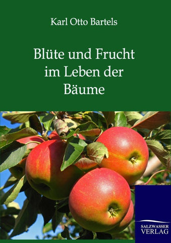 Blüte und Frucht im Leben der Bäume