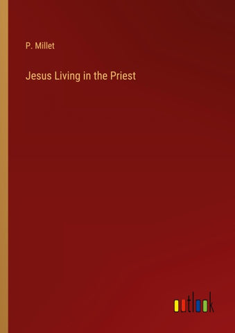 Jesus Living in the Priest