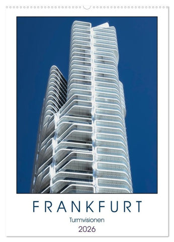 Frankfurt Turmvisionen (Wandkalender 2026 DIN A2 hoch), CALVENDO Monatskalender