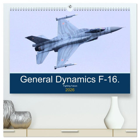 General Dynamics F-16 Fighting Falcon (High Quality Premium Wall Calendar 2026 DIN A2 landscape),CALVENDO 12 Month Wall Calendar