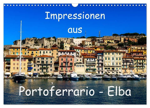 Impressionen aus Portoferrario - Elba (Wandkalender 2027 DIN A3 quer), CALVENDO Monatskalender