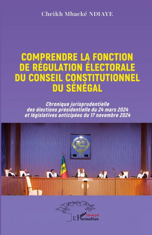 Comprendre la fonction de régulation électorale du Conseil constitutionnel du Sénégal