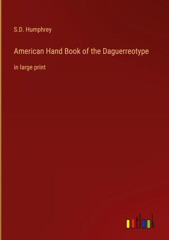 American Hand Book of the Daguerreotype